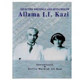 Selected Writing and Speeches of  ALLAMA I.I. KAZI