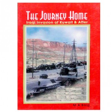 Journey Home Iraqi Invasion of Kuwait & After