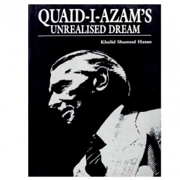 Quaid-i-Azam’s Unrealised Dream