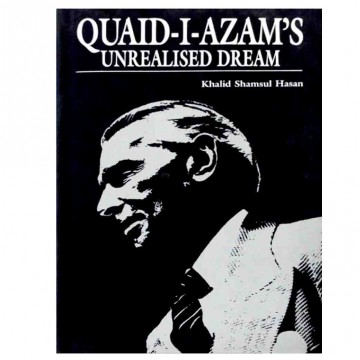 Quaid-i-Azam’s Unrealised Dream