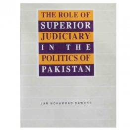 The Role of Superior Judiciary in the Politics of Pakistan