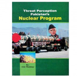 Threat Perception Pakistan Nuclear Programme 
