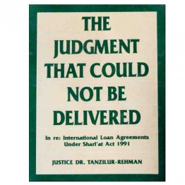 The Judgement that Could not be Delivered In Re: International Loan Agreements Under Shari'at Act, 1991