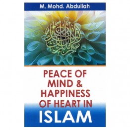 Peace of Mind & Happiness of Heart in islam