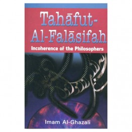 Tahafut-Al-Falasifah (Incoherence of he Philosophers)