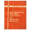 Background of the Culture of Muslim Bengal