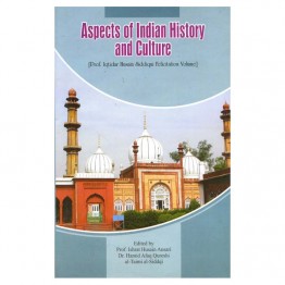 Aspects of Indian History and Culture (Prof. Iqtidar Husain Siddiqui Felicitation Volume)