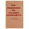 The Frontiers of Islamic Economics