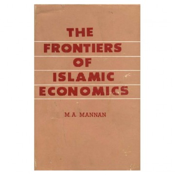 The Frontiers of Islamic Economics