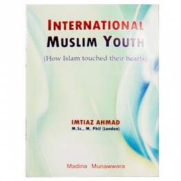 International Muslim Youth (How Islam touched their Hearts)