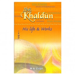Ibn Khaldun His Life & Works