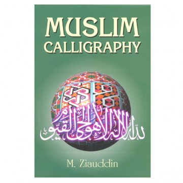 Muslim Calligraphy with 163 Illustrations of its various style & ornamental Design