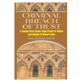 Criminal Breach of Trust: A Comparative Socio-Legal Study of Indian and Islamic Criminal Laws