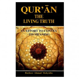 Qur’ãn the Living Truth: An Effort to Convey its Meaning
