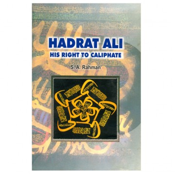 Hadrat Ali His Right to Caliphate