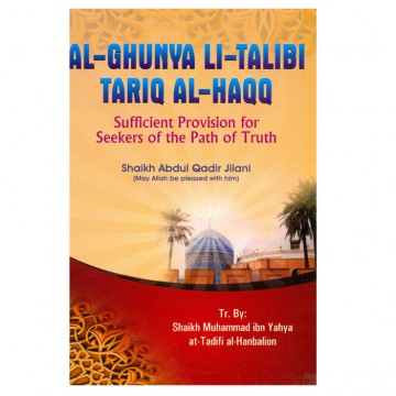 Al-Ghunya li Talibi Tariq Al-Haqq (Sufficient Provision for Seeker of the Path of Truth)