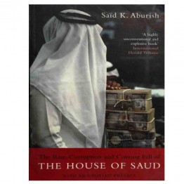 Rise Corruption & Coming Fall of The House of Saud